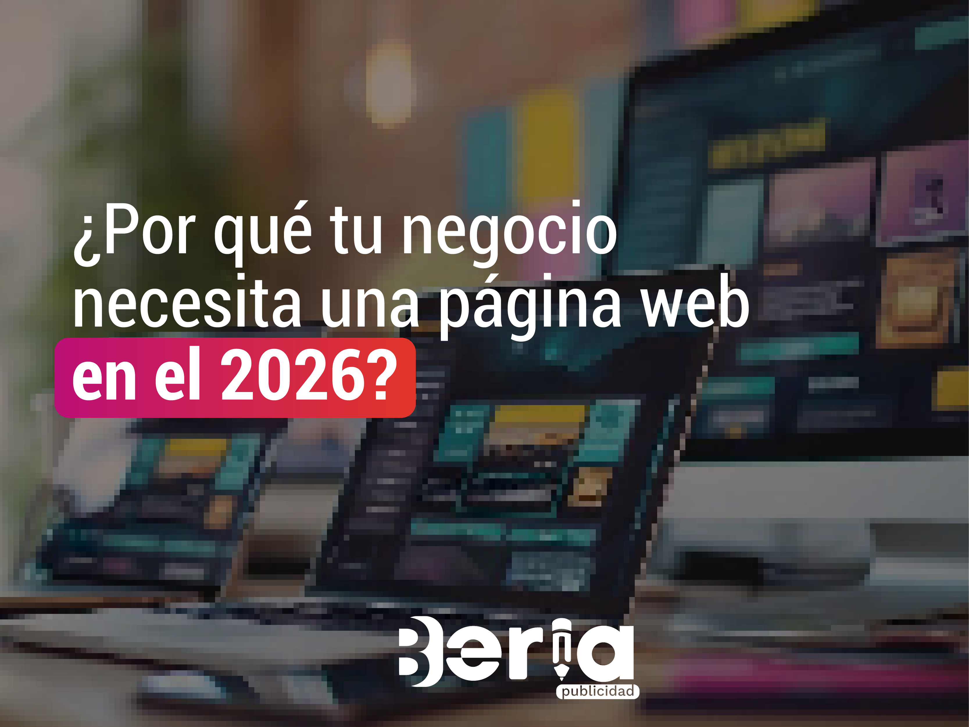 Diseño web profesional para negocios en Villavicencio 2026 — Beria Publicidad